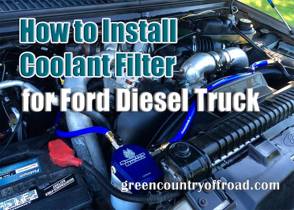 How to Install Coolant Filter for Ford Diesel Truck